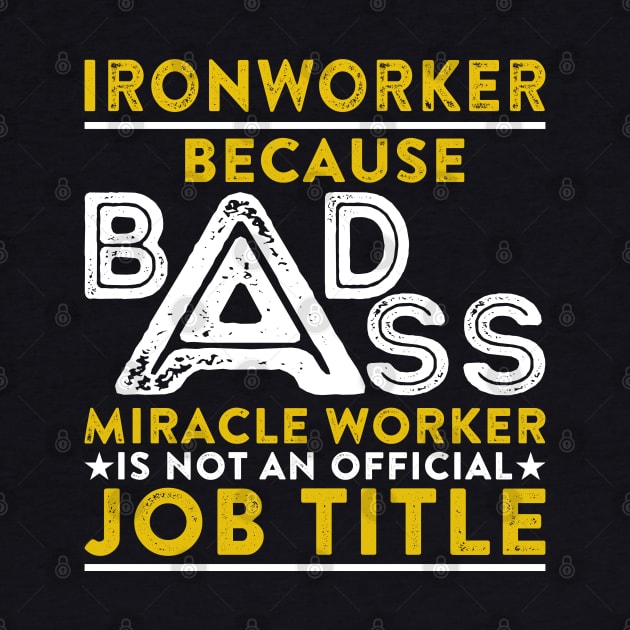 Ironworker Because Badass Miracle Worker Is Not An Official Job Title by RetroWave